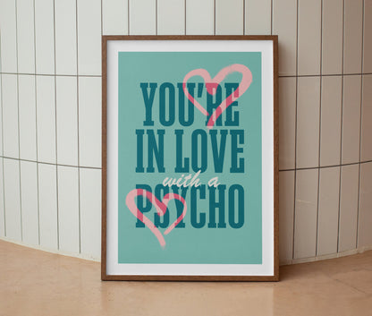 You're in Love With a Psycho Lyrics Print