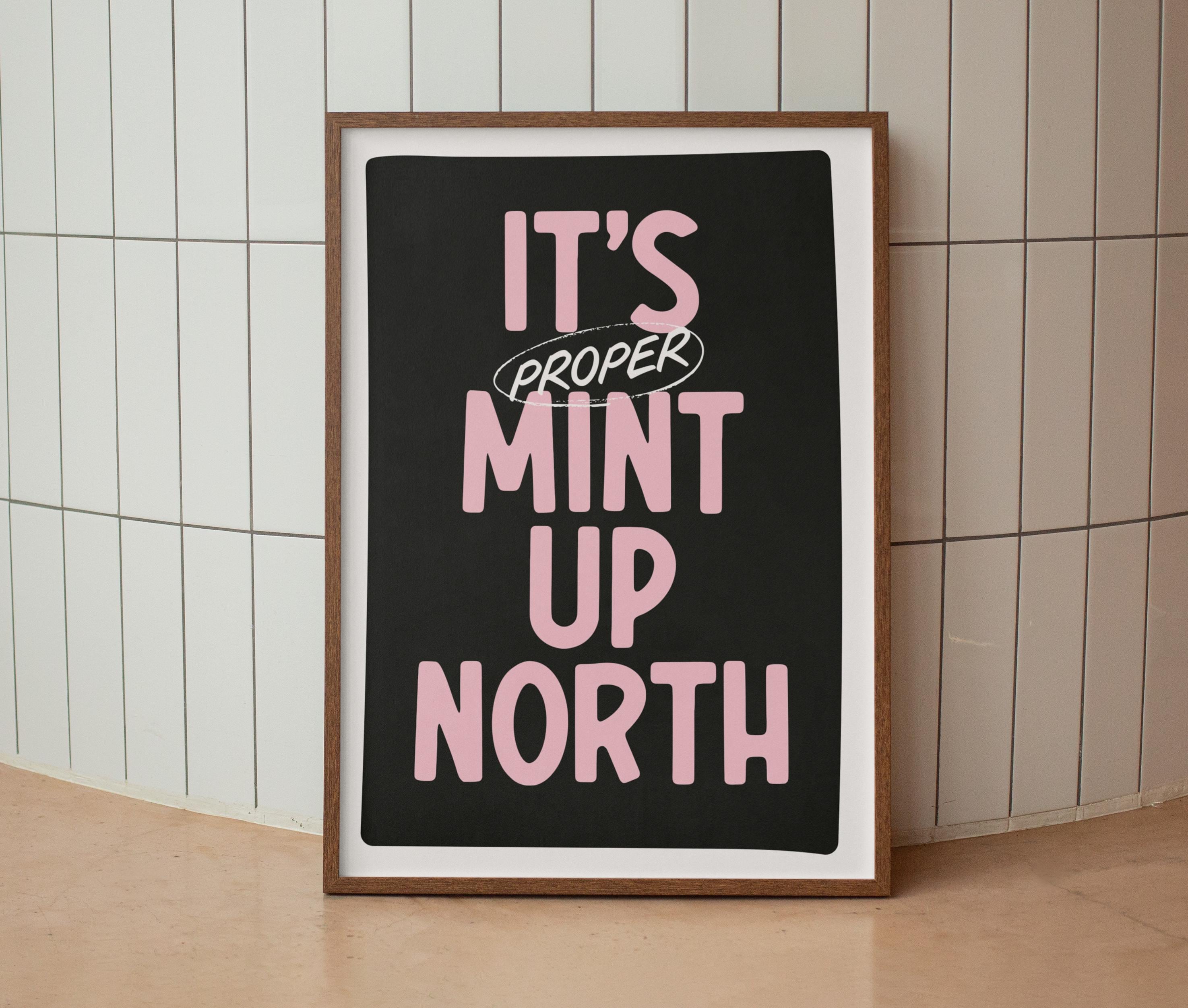It's Proper Mint Up North Print