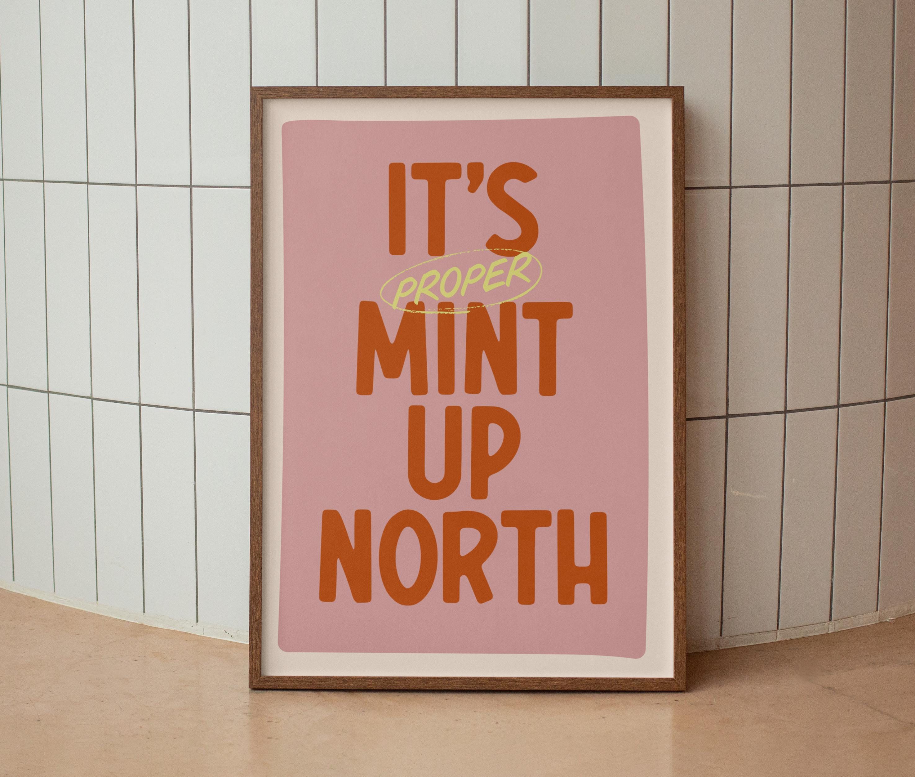 It's Proper Mint Up North Print