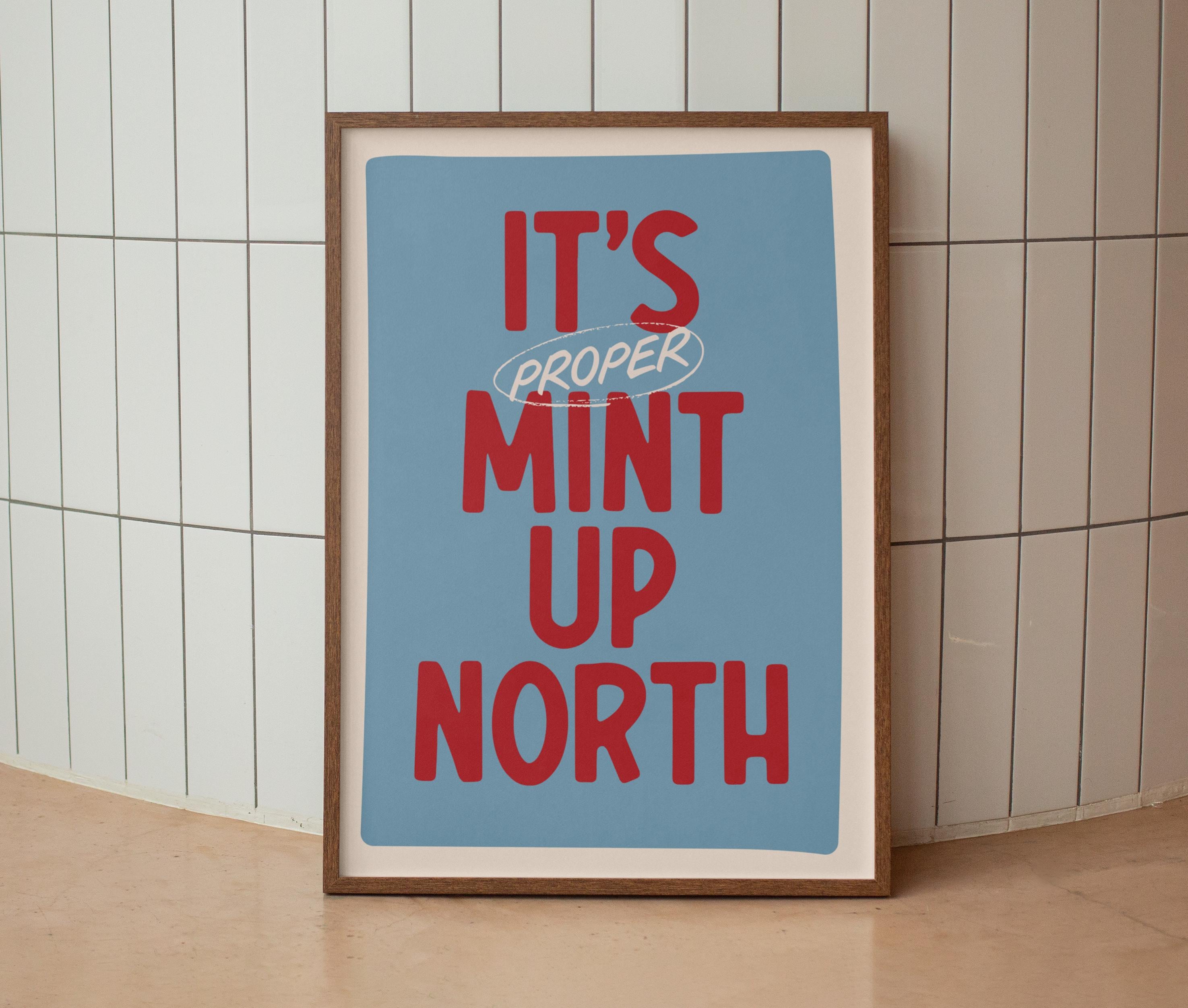 It's Proper Mint Up North Print
