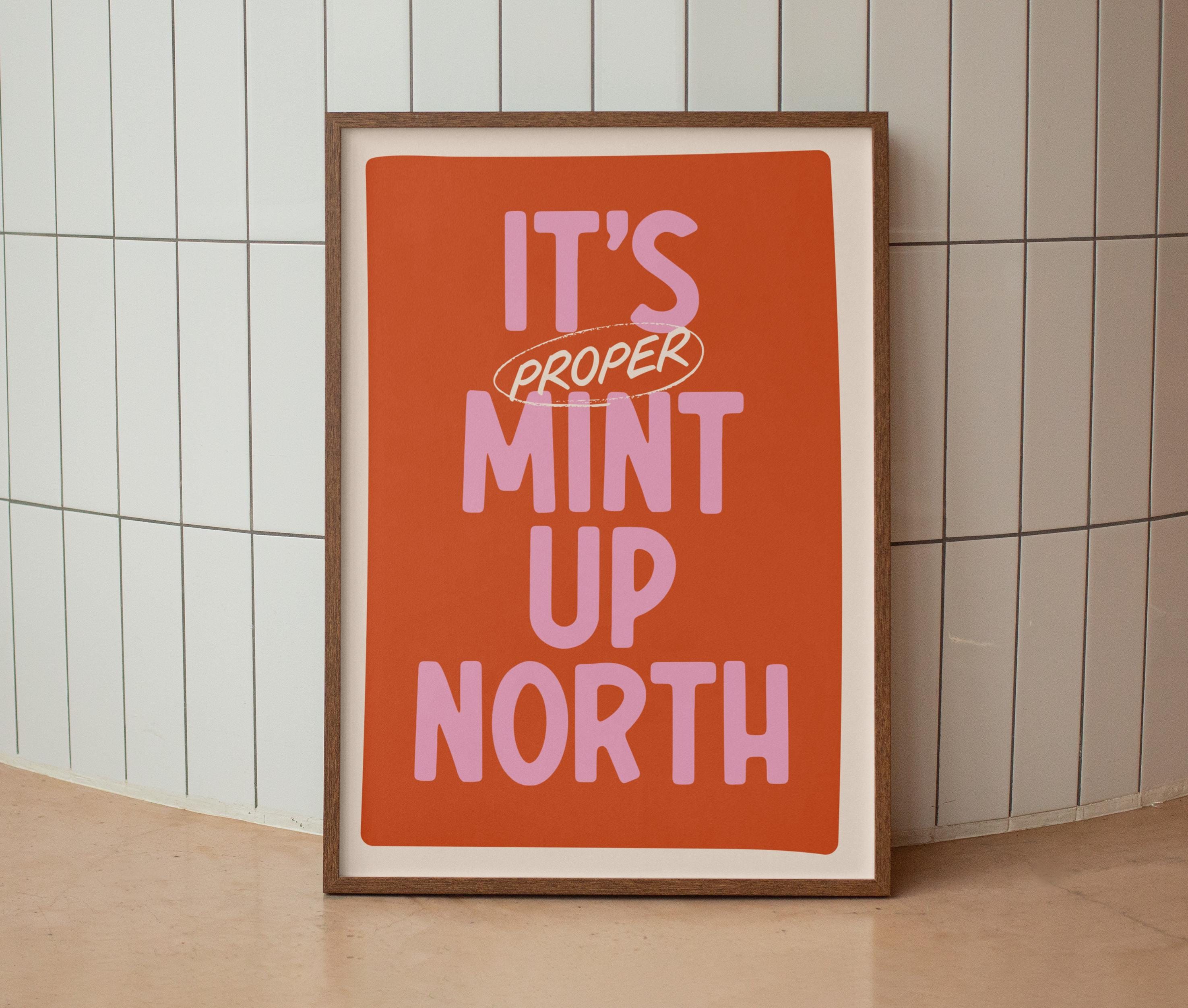 It's Proper Mint Up North Print