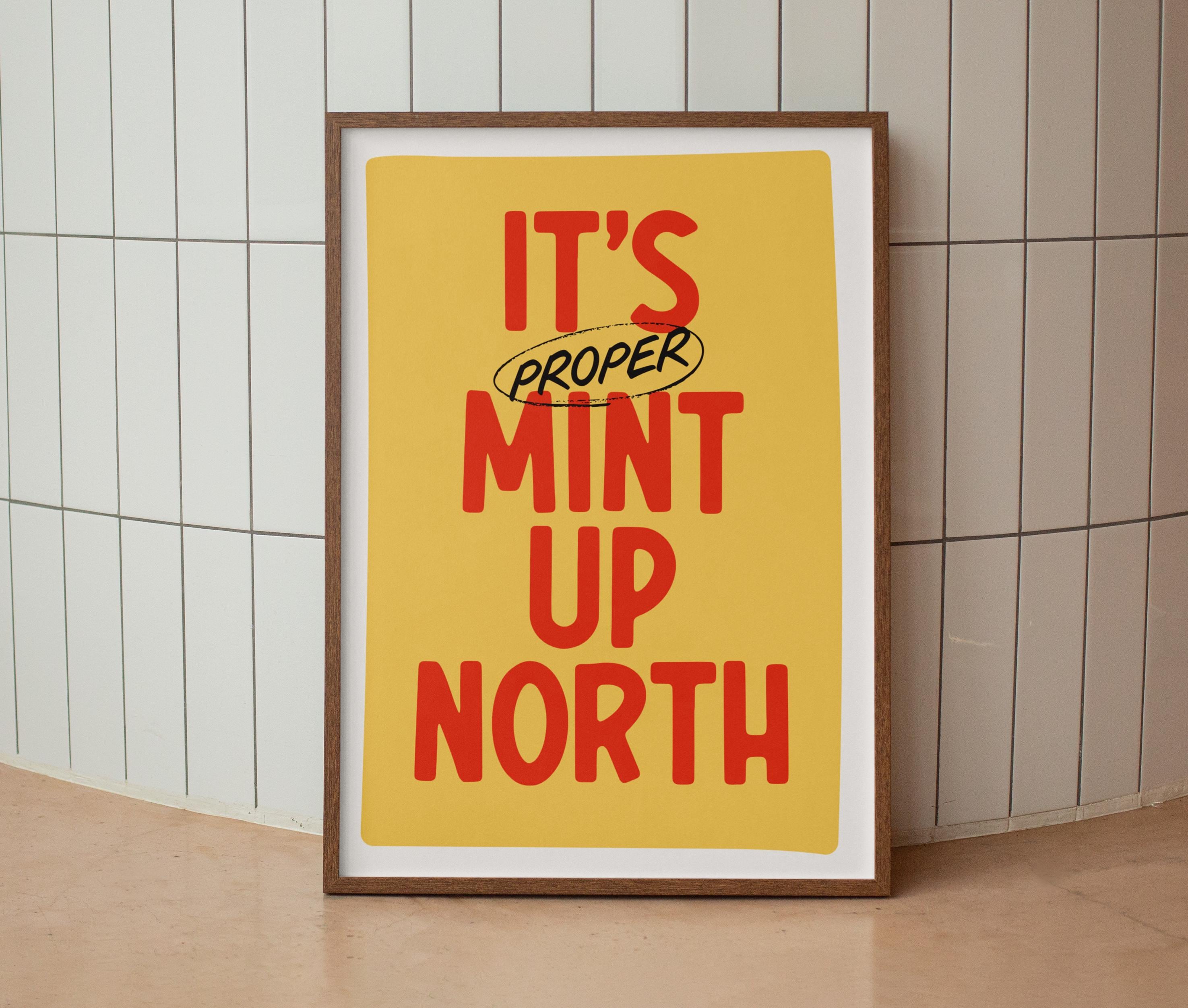 It's Proper Mint Up North Print