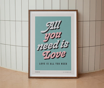 All You Need Is Love Print