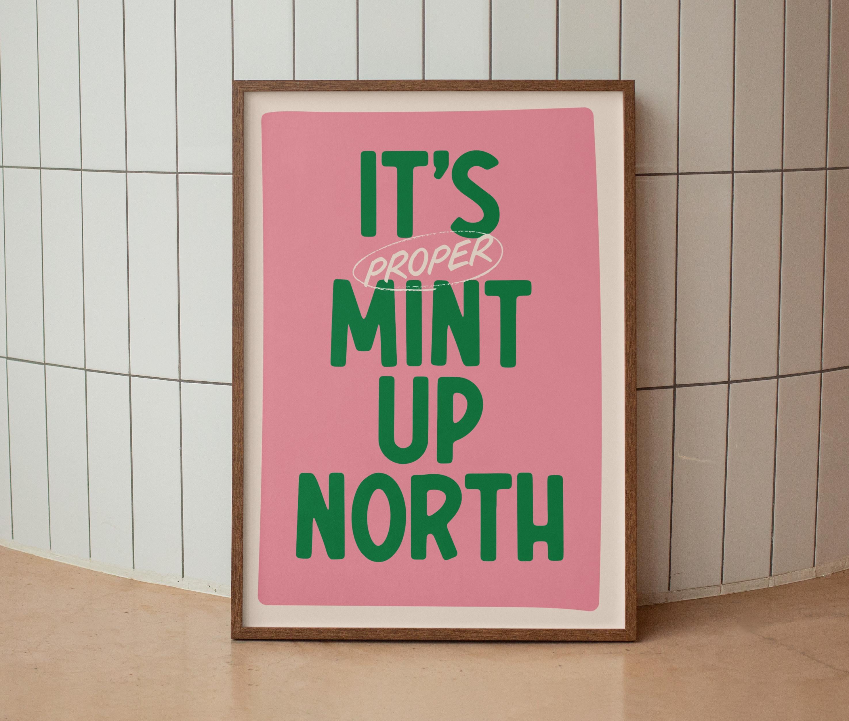 It's Proper Mint Up North Print