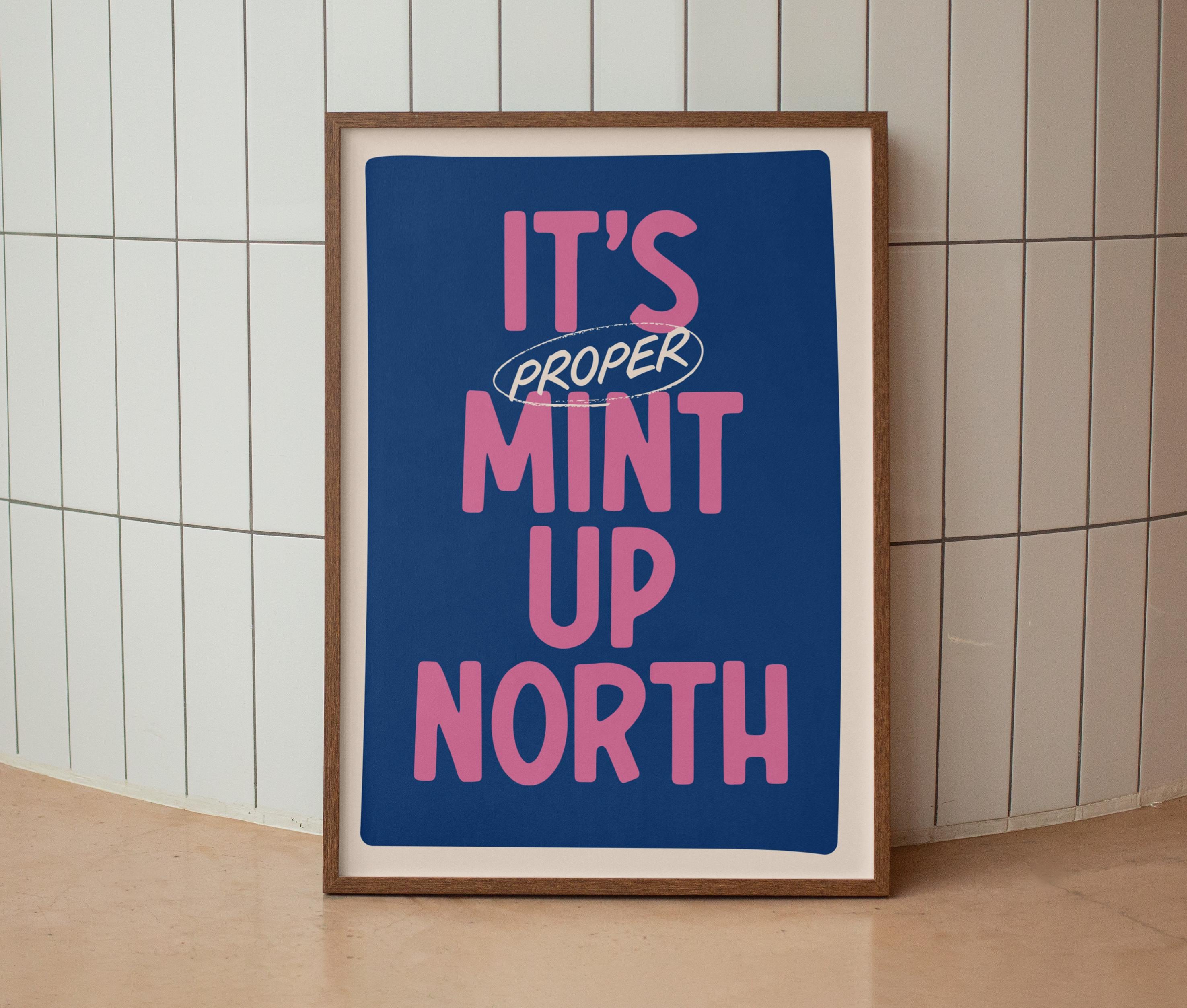 It's Proper Mint Up North Print