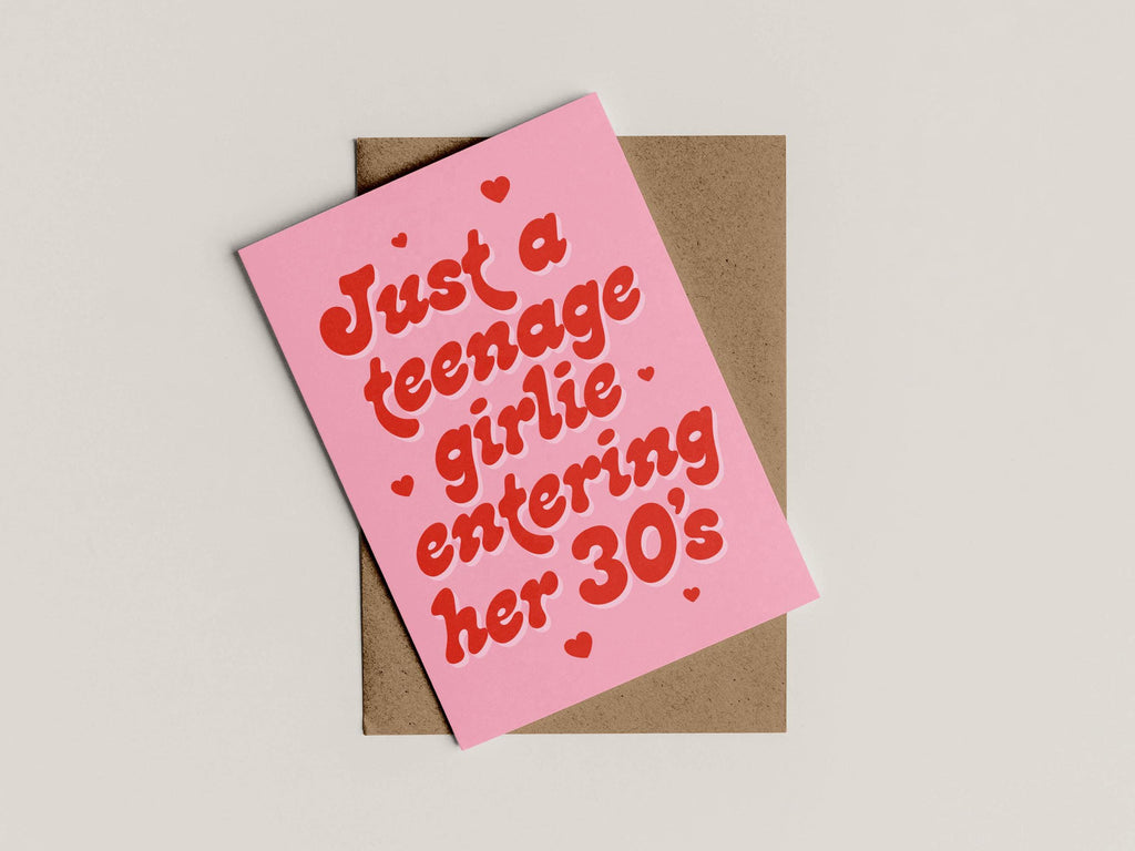 A6 Just A Teenage Girlie Entering Her 30's Birthday Card