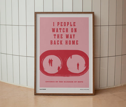 I People Watch On The Way Back Home Print