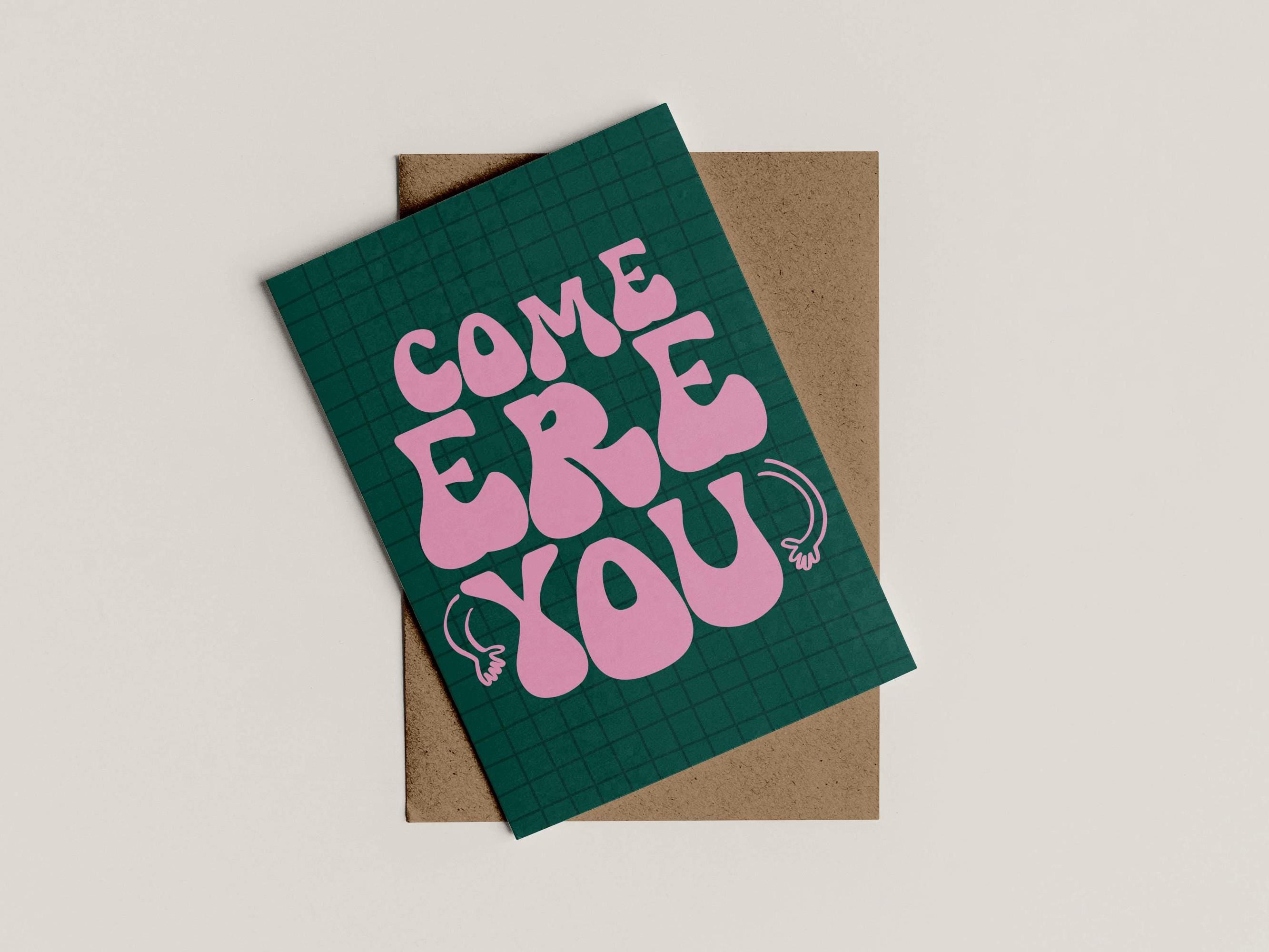 A6 Come 'Ere You Print