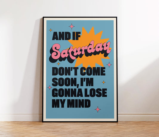 If Saturday Don't Come Soon Lyrics Print