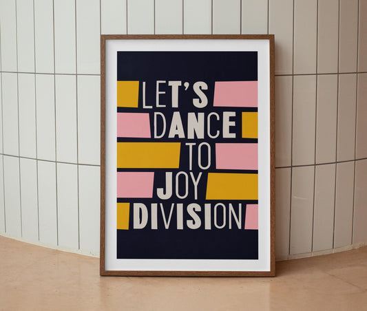 Let's Dance To Joy Division Print
