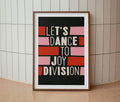 Let's Dance To Joy Division Print