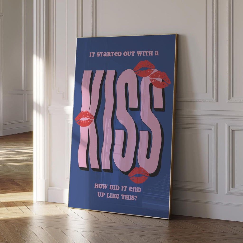 It Started Out With A Kiss Print