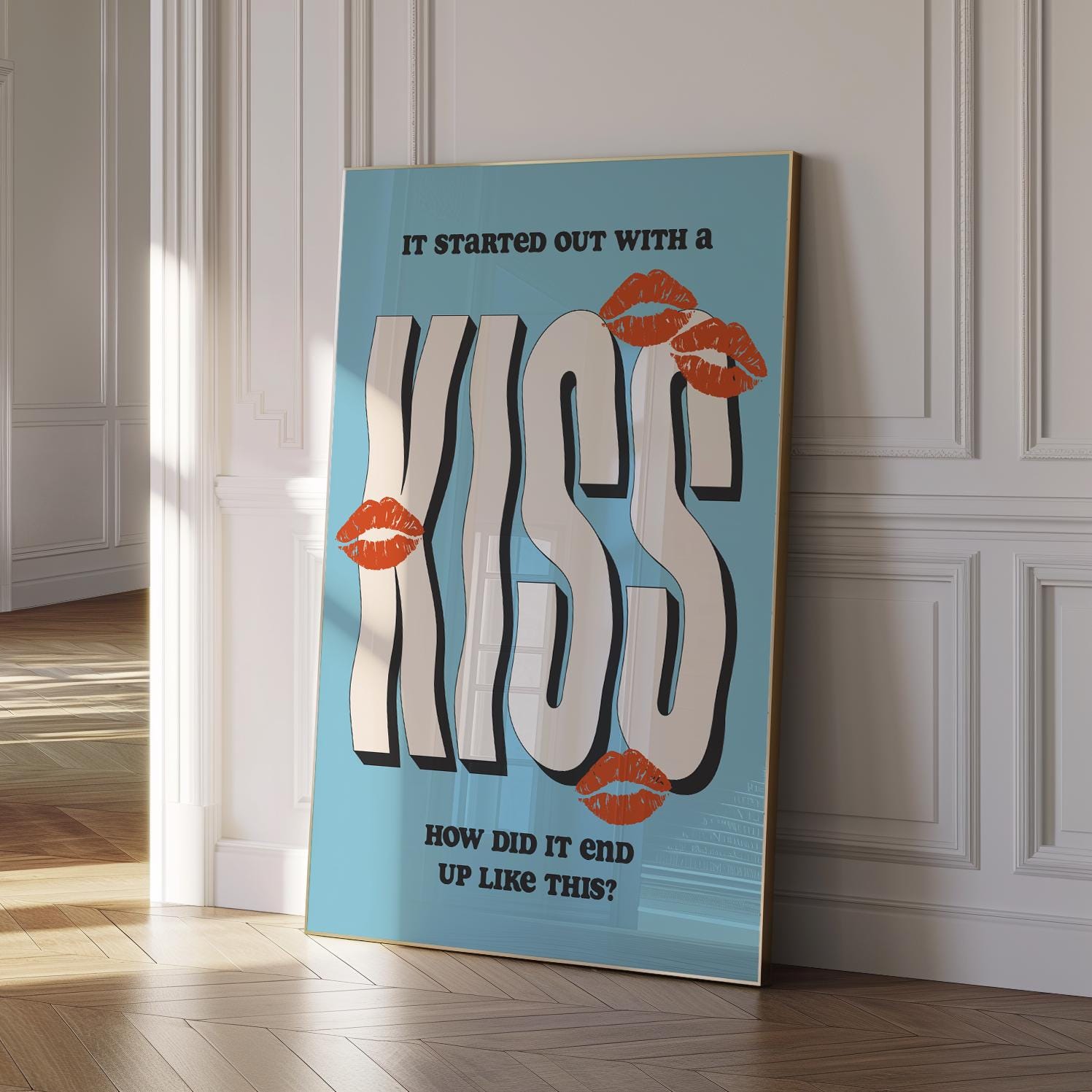 It Started Out With A Kiss Print