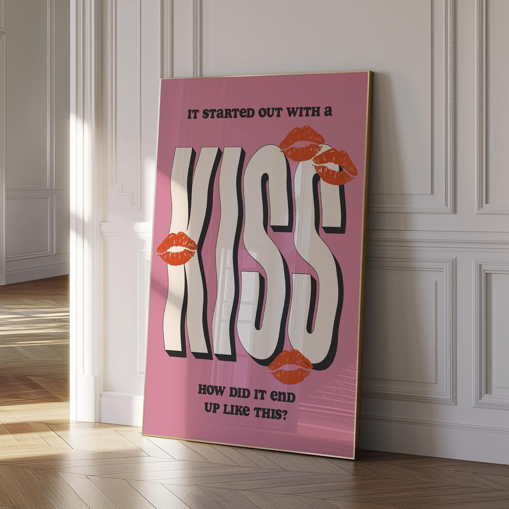 It Started Out With A Kiss Print