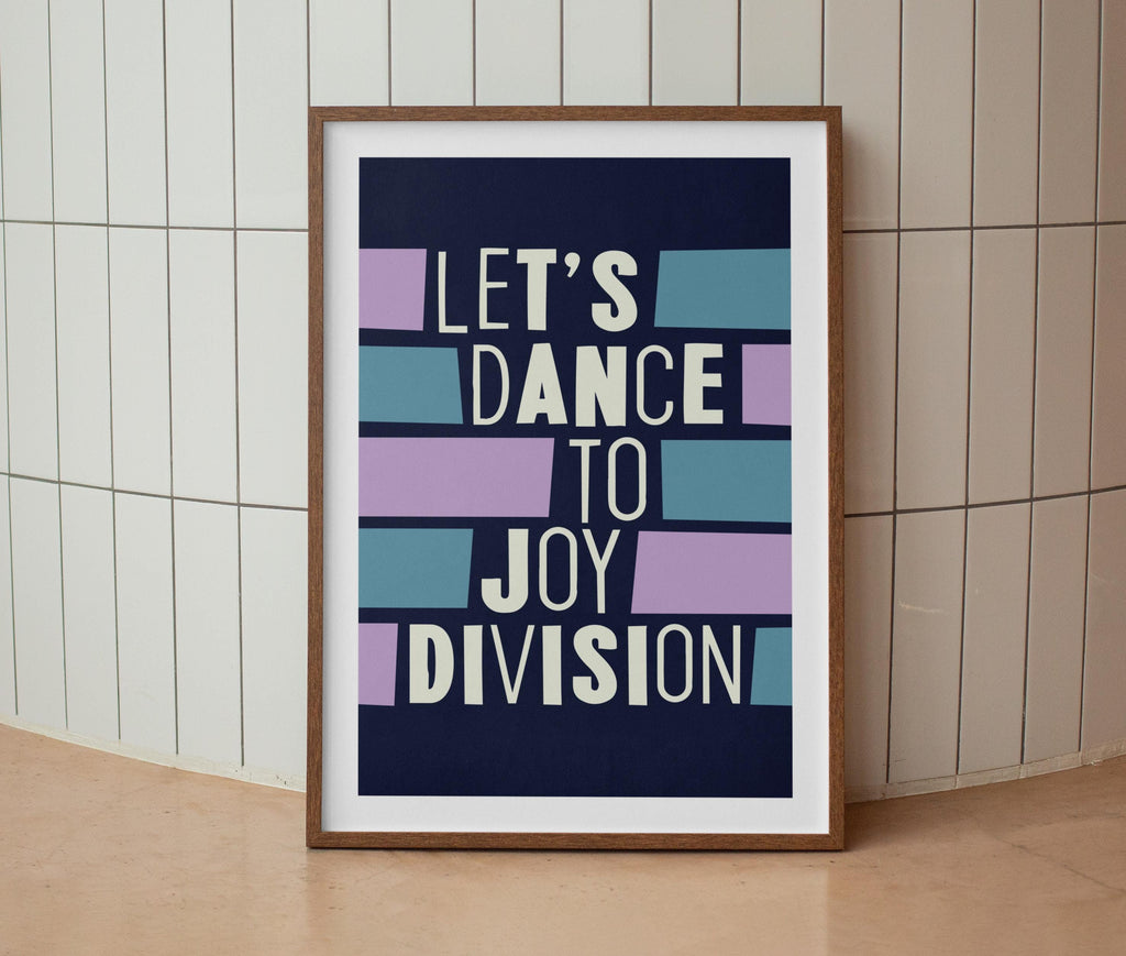 Let's Dance To Joy Division Print