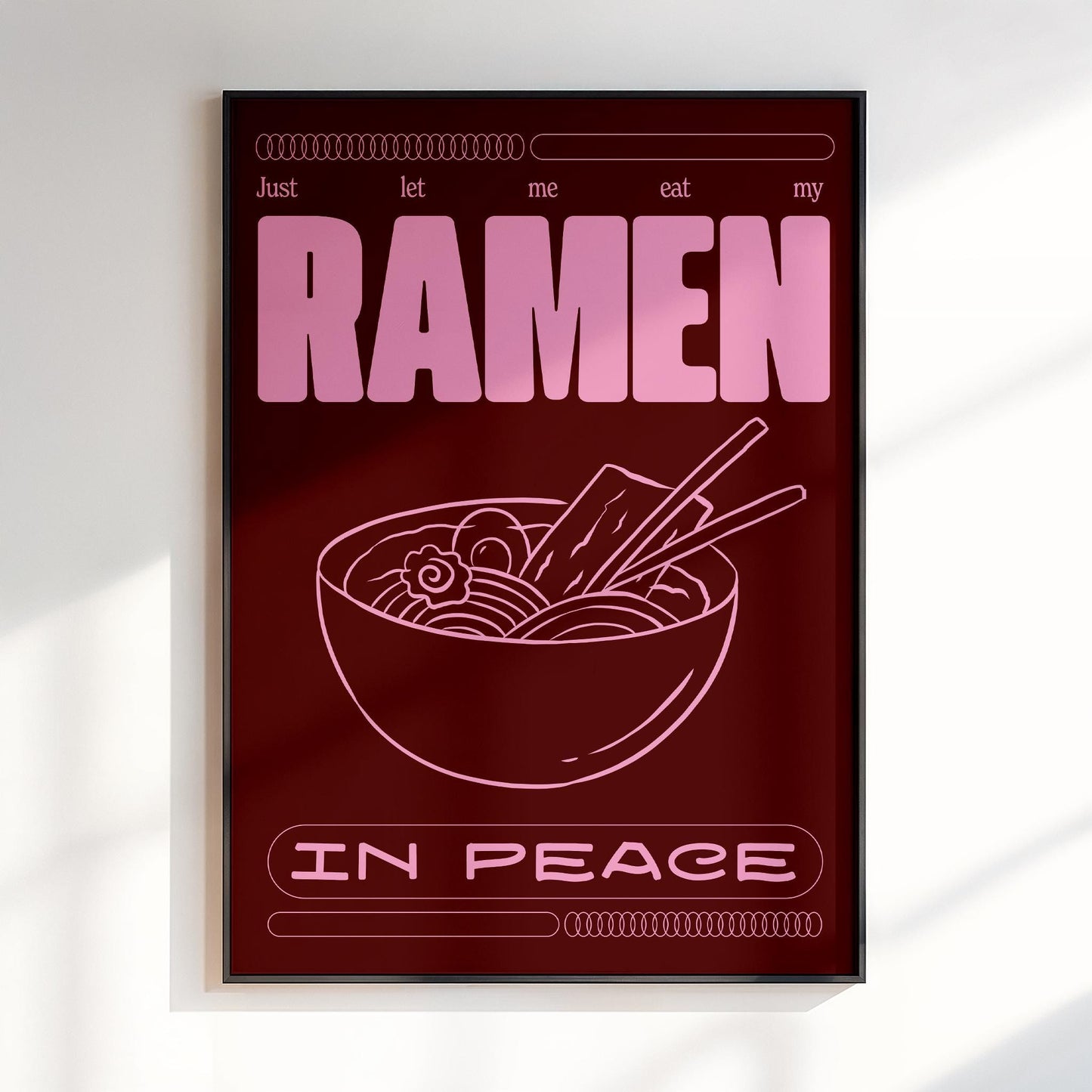 Just Let Me Eat My Ramen In Peace | Typographic Print | Wall Art | A5 A4 A3 | Unframed Print | Ramen Lover Gift | Ramen | Bold Colours