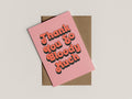 A6 Thank You So Bloody Much Card