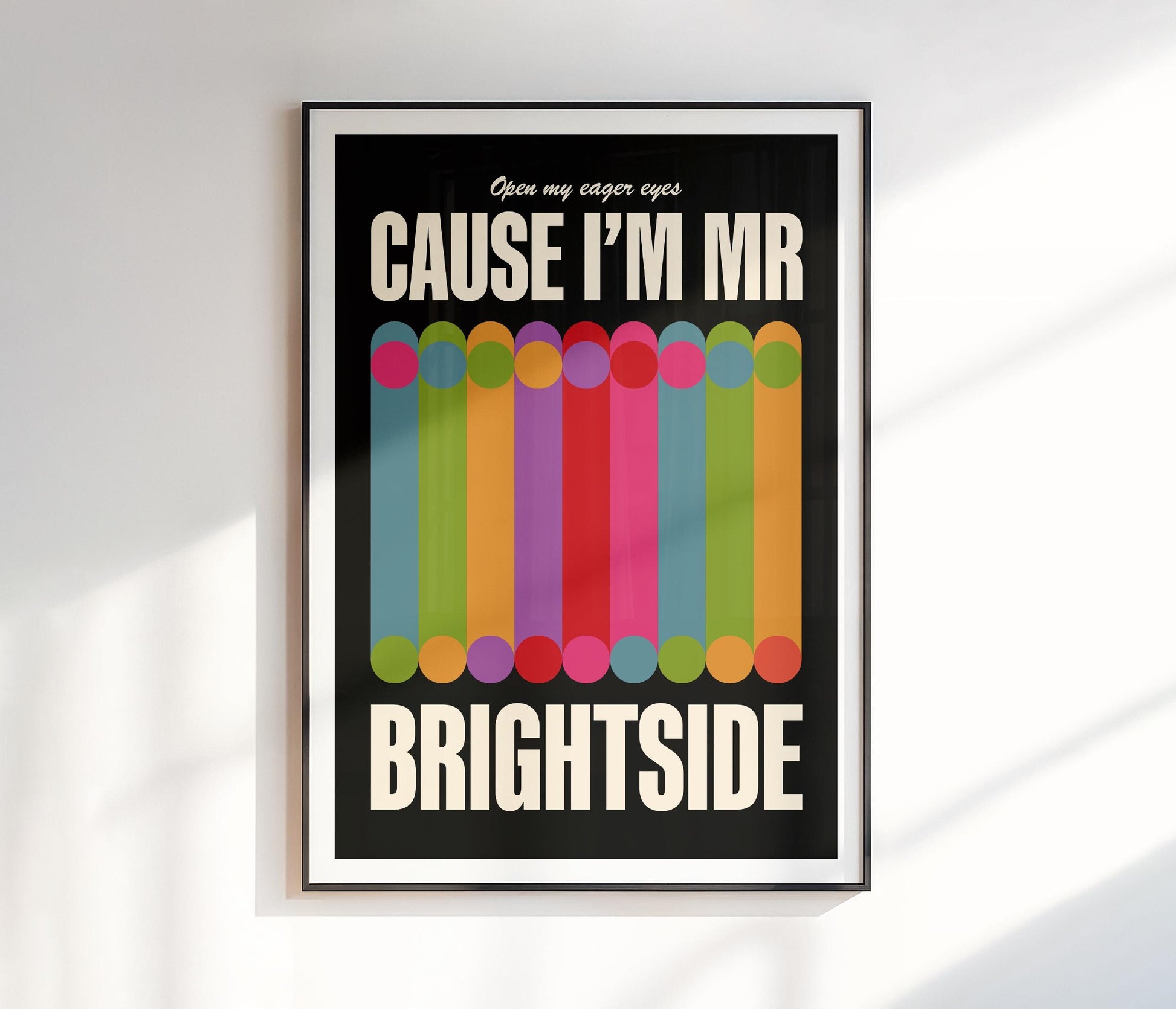 Cause I'm Mr. Brightside Print