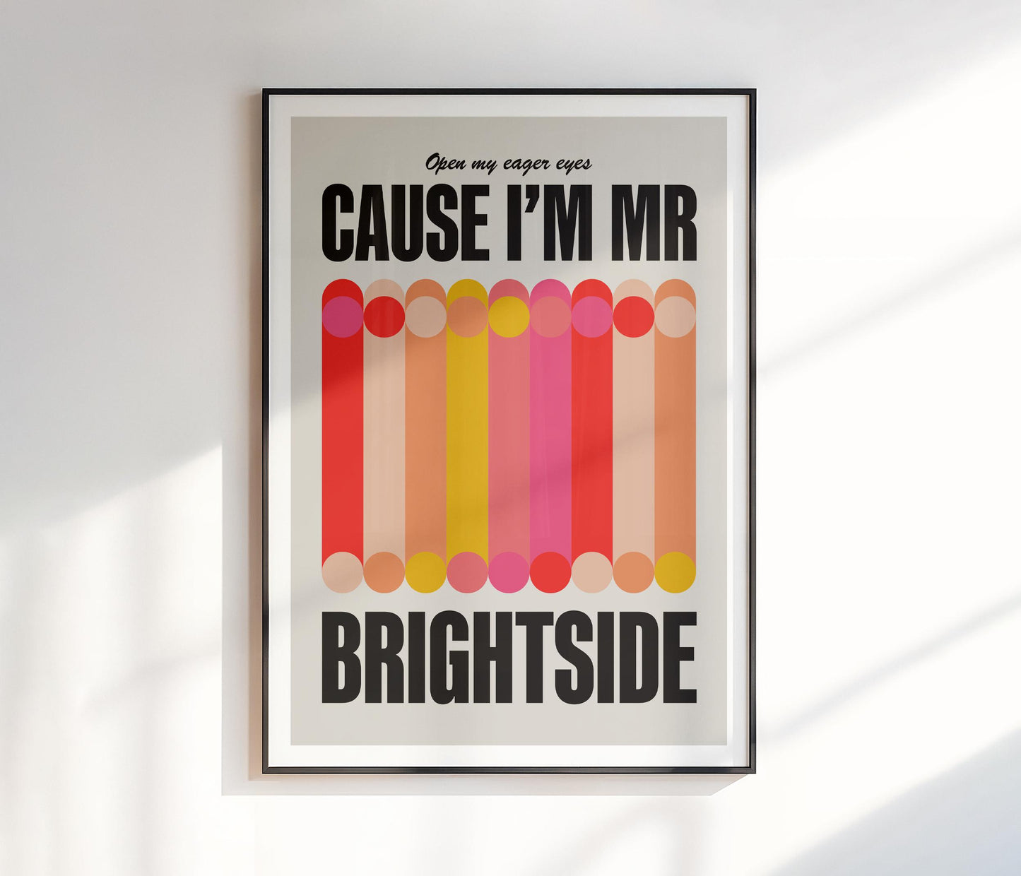 Cause I'm Mr. Brightside Print