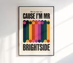 Cause I'm Mr. Brightside Print