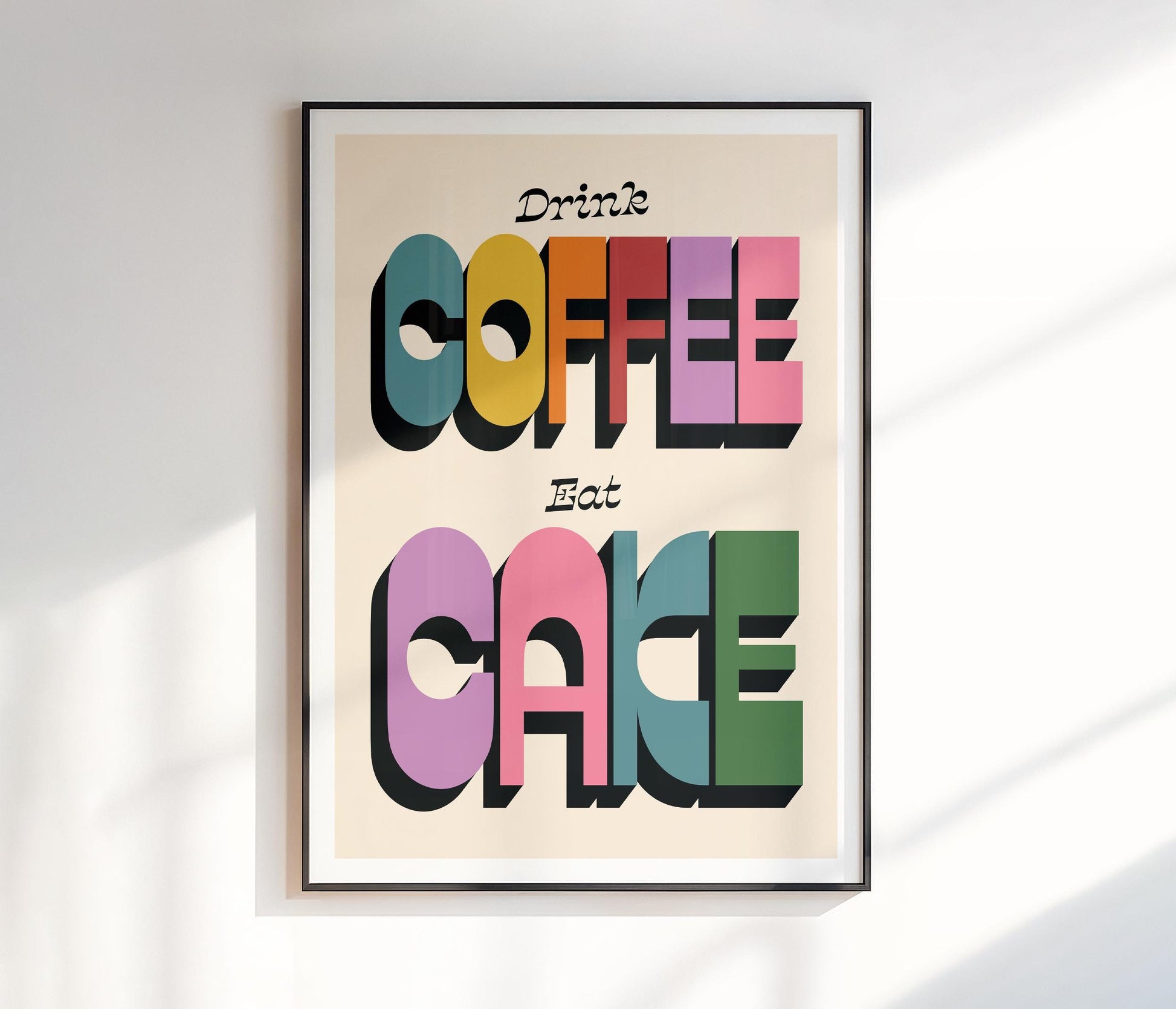 Drink Coffee Eat Cake Print
