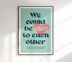 We Could Be Nice To Each Other Print