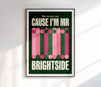 Cause I'm Mr. Brightside Print