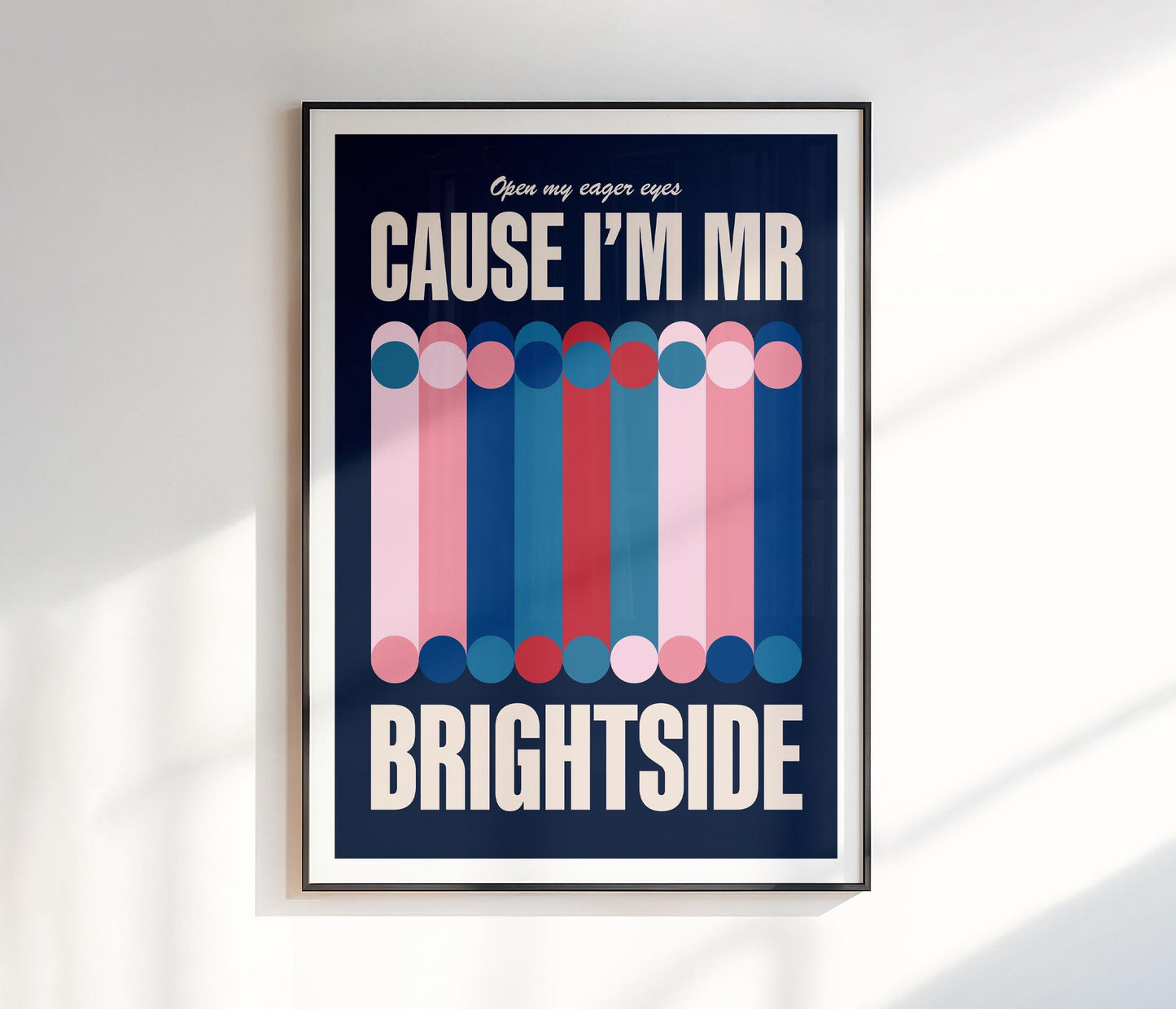 Cause I'm Mr. Brightside Print