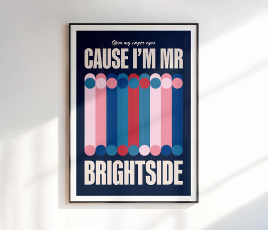Cause I'm Mr. Brightside Print