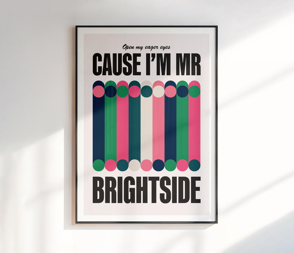 Cause I'm Mr. Brightside Print