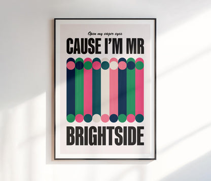 Cause I'm Mr. Brightside Print