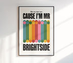 Cause I'm Mr. Brightside Print