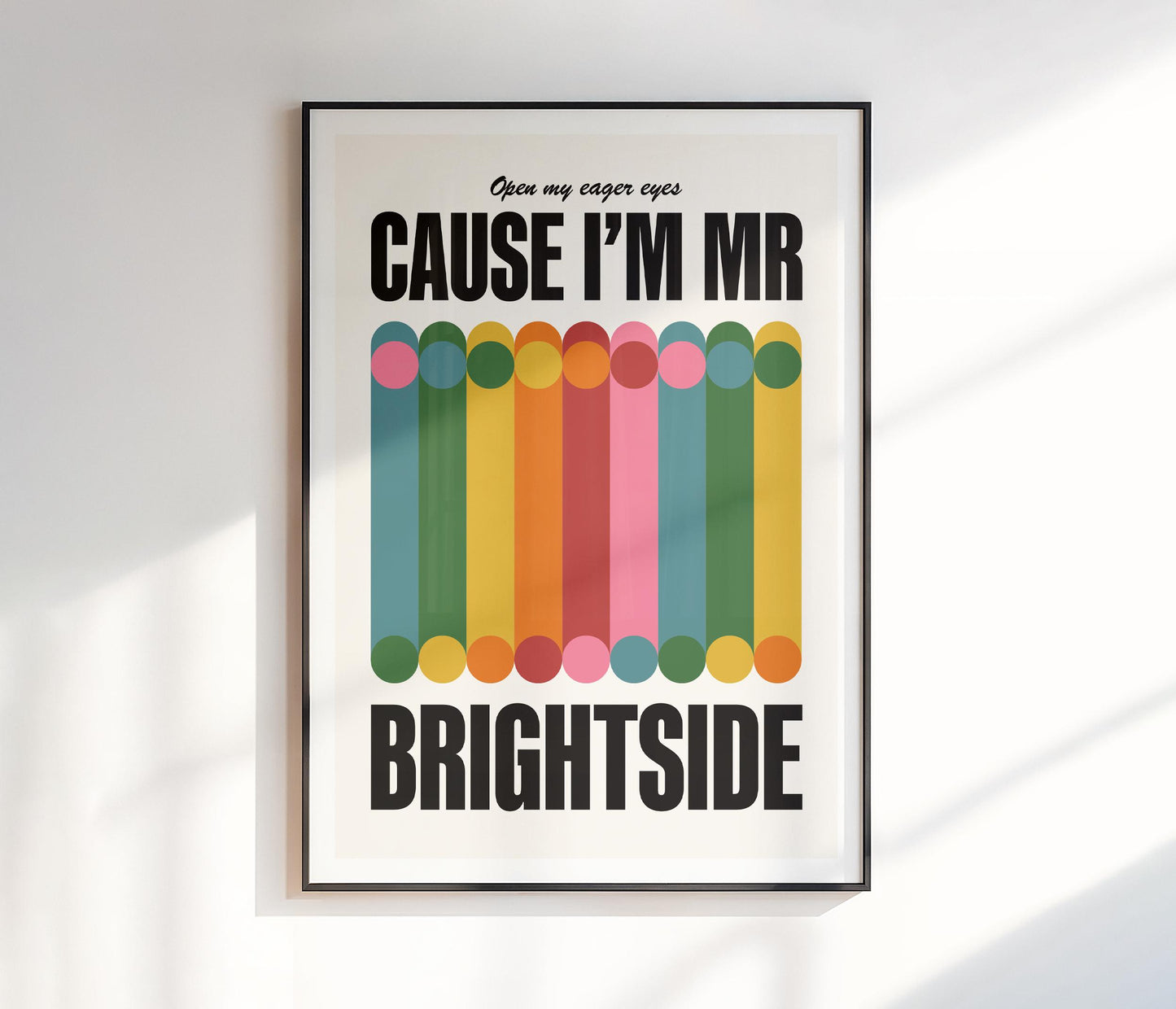 Cause I'm Mr. Brightside Print