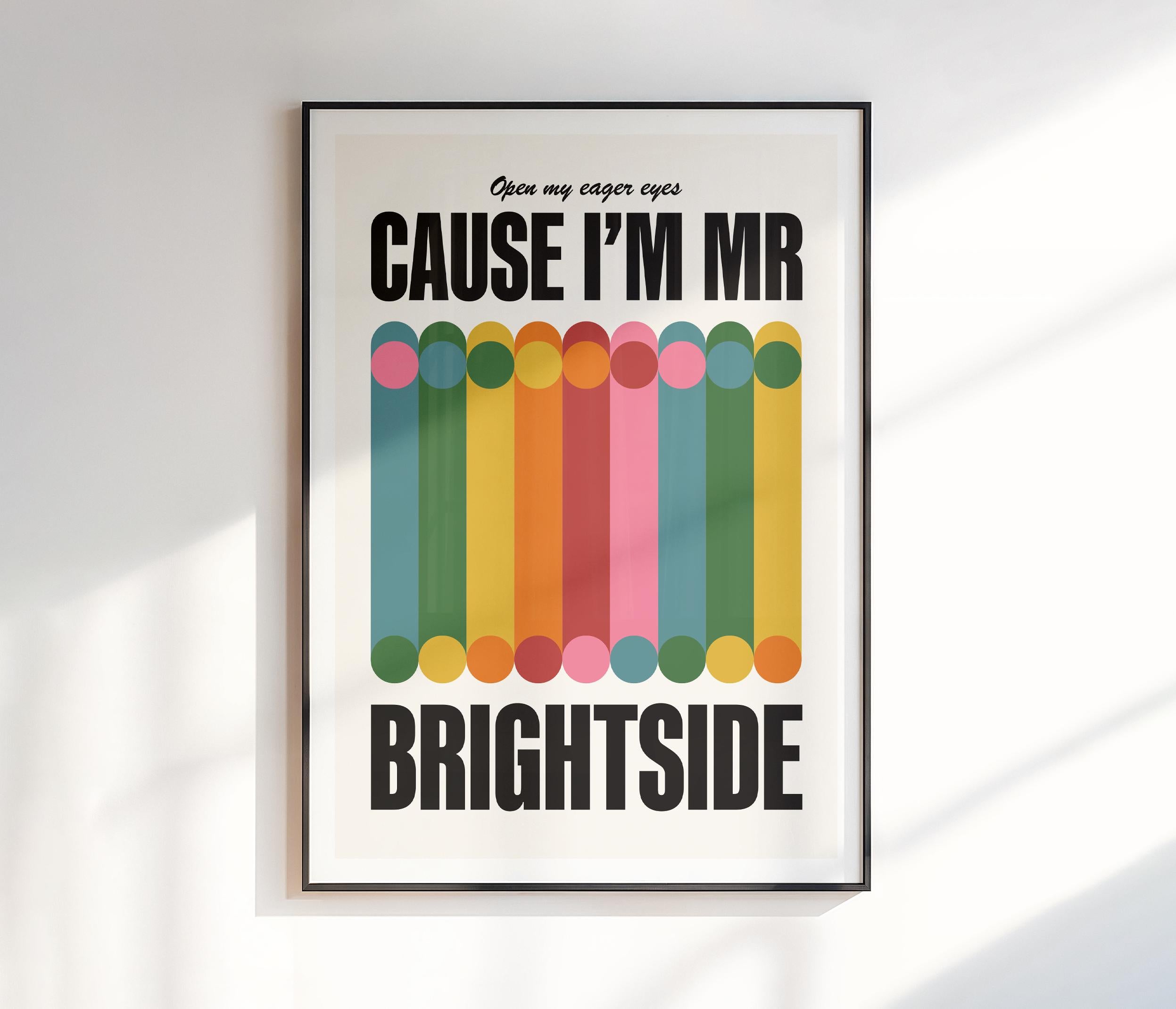 Cause I'm Mr. Brightside Print