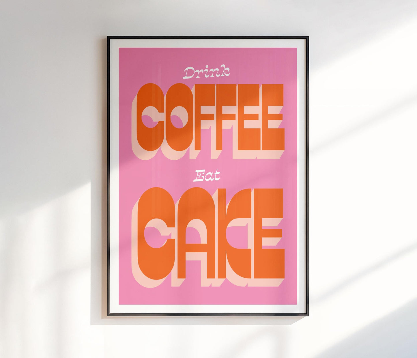 Drink Coffee Eat Cake Print