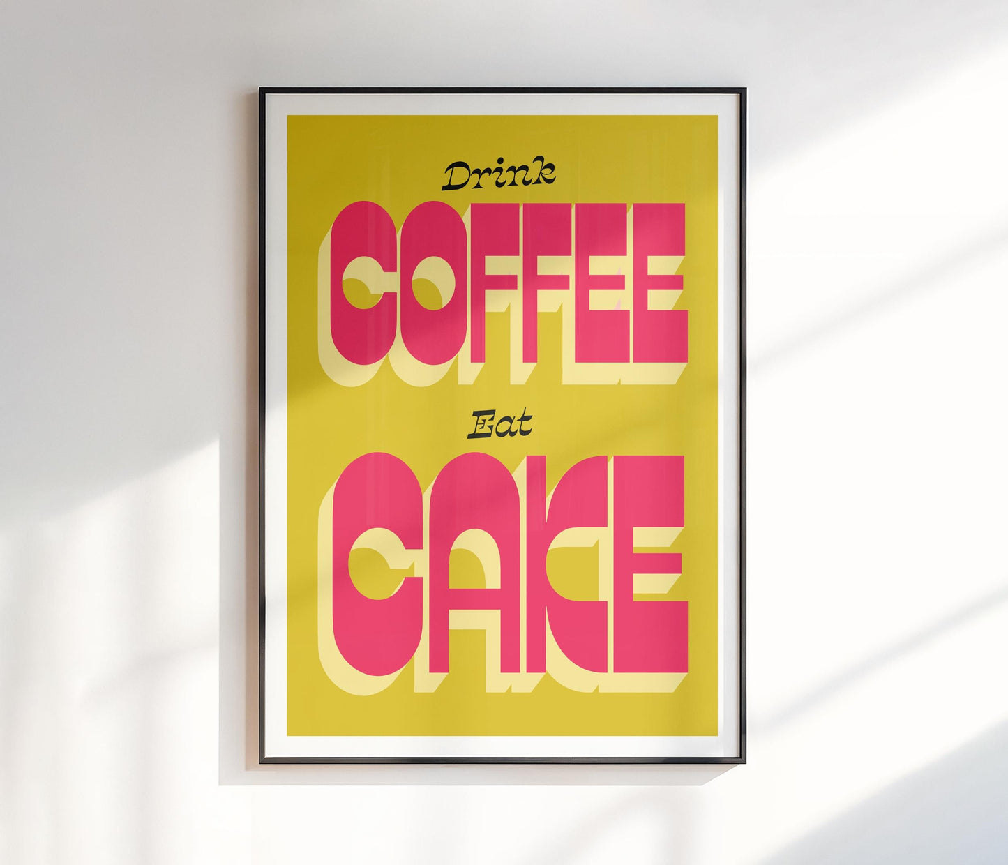 Drink Coffee Eat Cake Print