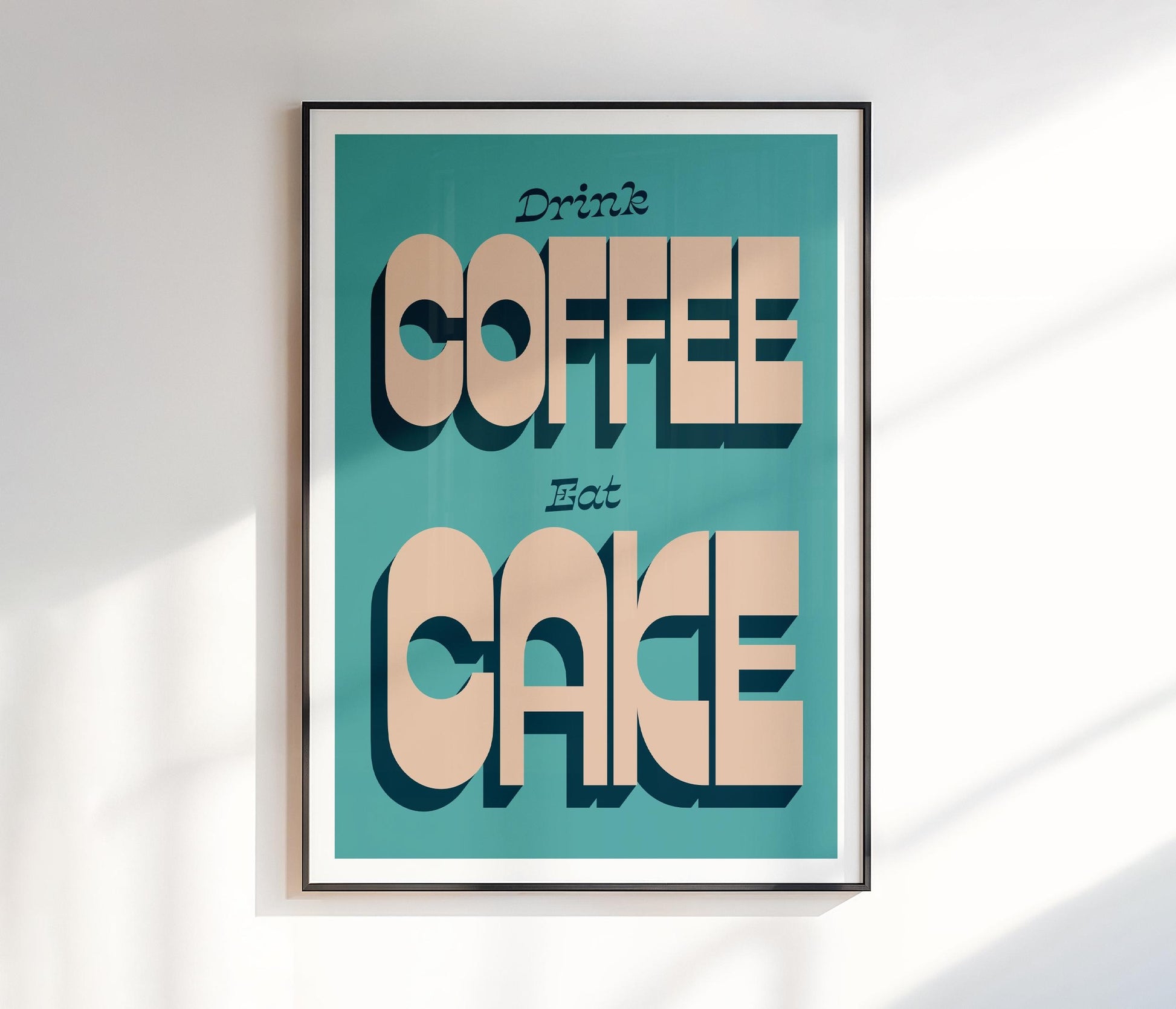 Drink Coffee Eat Cake Print