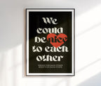 We Could Be Nice To Each Other Print