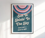 Sun is Shining in the Sky Print