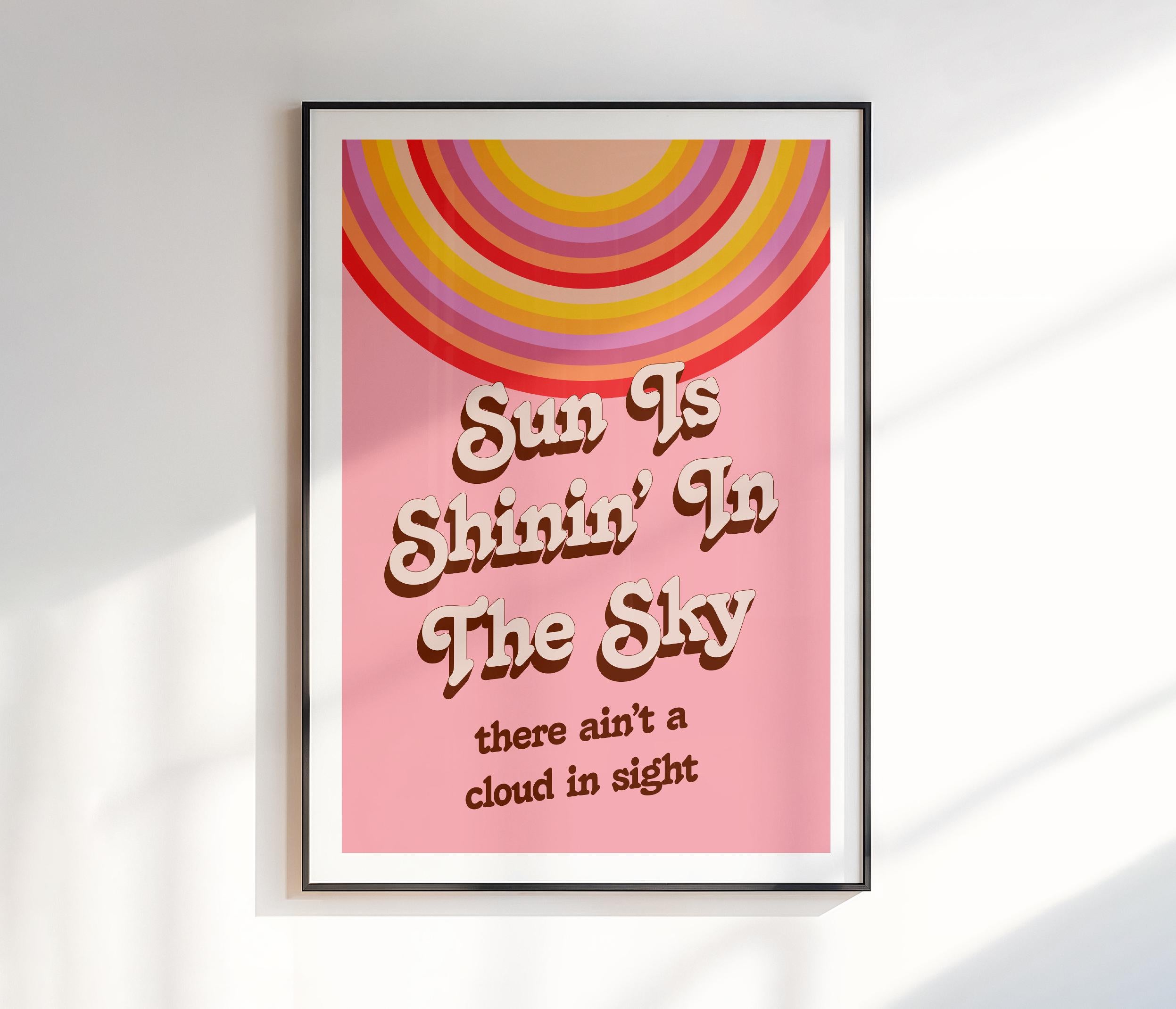 Sun is Shining in the Sky Print