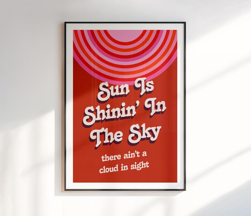 Sun is Shining in the Sky Print