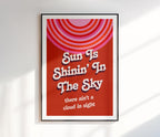 Sun is Shining in the Sky Print