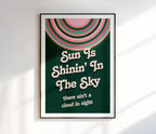 Sun is Shining in the Sky Print