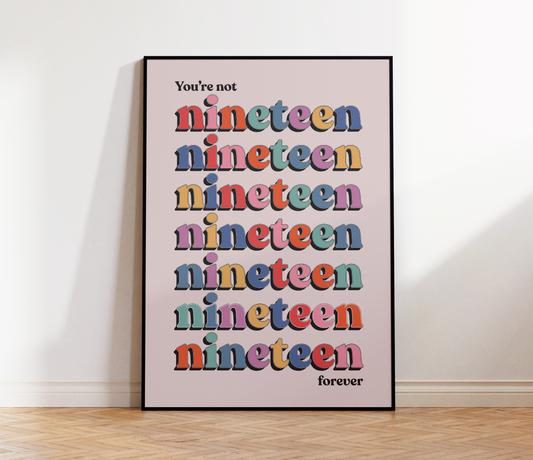 You're Not Nineteen Forever Print