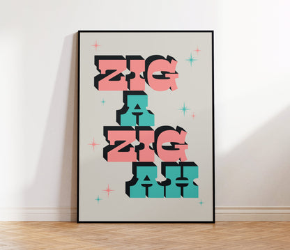 Zig A Zig Ah Print